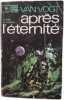 Après l'éternité. Van Vogt