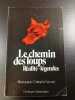 Le chemin des loups Réalité-Légends. Albert et Jean-Christophe Demard