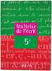Maîtrise de l'écrit: 5e. Bentolila Alain