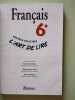 L'ART DE LIRE FRANCAIS 6e NOUVELLE COLLECTION. COLMEZ FRANCOISE ASTRE MARIE-LOUISE DEFRADAS M