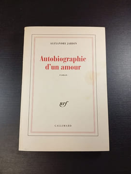 Autobiographie d'un amour. Alexandre Jardin