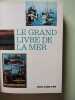Le grand livre de la mer. 