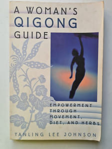 Woman's Qigong Guide: Empowerment Through Movement Diet and Herbs