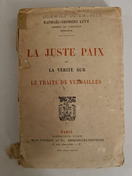 La juste paix ou La vérité sur le Traité de Versailles. Raphaël-Georges Lévy