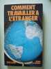 Comment travailler à l'étranger. Balland Nicole Le Guennec