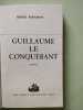 Guillaume le Conquérant. Georges Bordonove