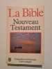 La Bible Nouveau Testament. 