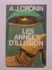 Les Années d'Illusion. A.J. Cronin