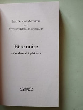 Bete noire. "Condamné à plaider". Eric Dupond-moretti Stephane Durand-souffland