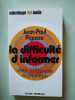 La difficulté d'informer. Jean-Paul Pigasse