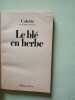 Le bl&eacute; en herbe. Sidonie-Gabrielle Colette