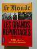 Le Monde : Les grands reportages: Les grands reportages 1944-2012. Krauze Jan  Rioux Didier  Collectif  Fottorino Eric  Jeanneney Jean-Noël
