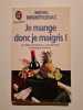 Je mange donc je maigris. MONTIGNAC MICHEL