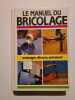 Le manuel du bricolage Aménager décorer entretenir. 