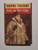 Ivan Le Terrible. Troyat