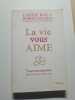 La vie vous aime - 7 exercices spirituels pour aimer votre vie. Hay Louise  Holden Robert  Dumont Véronique