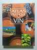 ATLAS PRATIQUE DU VIN. Collectif  Grenier Alexandre