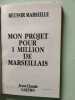 Mon projet pour un million de marseillais. JEAN-CLAUDE GAUDIN