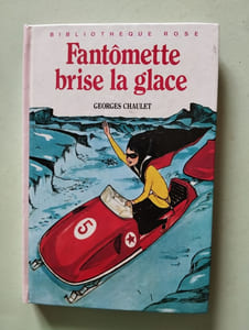 Fantômette brise la glace : Collection : Bibliothèque rose cartonnée & illustrée
