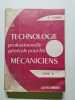 Technologie professionnelle g&eacute;n&eacute;rale pour les m&eacute;caniciens. A. Campa