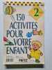 150 activit&eacute;s pour votre enfant Tome 1: 2 ans. Vialles Catherine