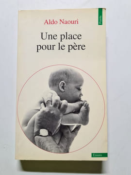 Une place pour le père. Naouri Aldo