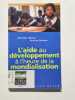 Les Essentiels Milan: L'Aide Au Developpement a L'Heure De LA Mondialisation. Bailly Mich&egrave;le  Dufour Patrice