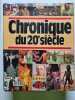 Chronique du 20e si&egrave;cle. 