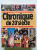 Chronique du 20e si&egrave;cle. 