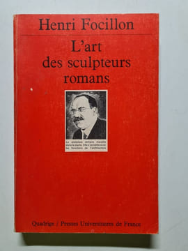 L'art des sculpteurs romans. Henri Focillon