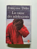 La cause des adolescents. Francoise Dolto