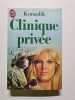 Clinique priv&eacute;e. Konsalik Heinz G&uuml;nter