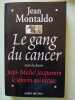 Le gang du Cancer suivi du dossier J.M Jacquemin le t&eacute;moin qui accuse. Montaldo Jean