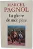 La gloire de mon p&egrave;re Souvenirs d'enfance tome 1. Pagnol Marcel