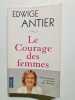 Le courage des femmes. Antier Edwige