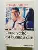 Toute V&eacute;rit&eacute; Est Bonne &agrave; Dire. Claude All&egrave;gre