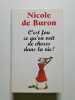 C'est fou ce qu'on voit de choses dans la vie. Nicole de Buron