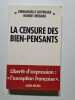 La Censure des bien-pensants - Libert&eacute; d'expression : L'Exception fran&ccedil;aise. Robert Menard  Emmanuelle Duverger