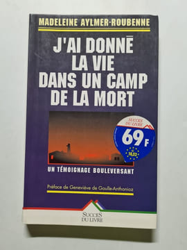 J'ai donne la vie dans un camp de la mort (Livre 5 Euros (). AYLMER ROUBENNE MADELEINE