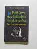Le petit livre des &eacute;pitaphes les plus dr&ocirc;les: Des fins pour d&eacute;funts. H&eacute;racl&egrave;s Philippe