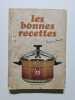 Les bonnes recettes. Fran&ccedil;oise Bernard