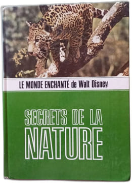Le Monde enchante de Walt Disney : Secrets de la nature. Walt Disney