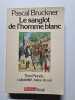 Le sanglot de l'homme blanc. Pascal Bruckner