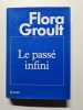 Le pass&eacute; infini. Flora Groult