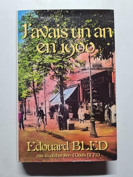 J'avais un an en 1900. Edouard BLED