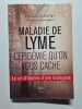 Maladie de Lyme : L'&eacute;pid&eacute;mie qu'on vous cache. Schaller Viviane  Horowitz Richard dr