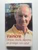 Vaincre fatigue stress d&eacute;prime et prot&eacute;ger son cœur. Pierre Pallardy