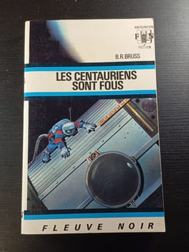 Les Centauriens sont fous. B.R. Bruss
