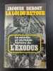 La loi du retour : La secr&egrave;te et v&eacute;ritable histoire de l'exodus. Jacques Derogy