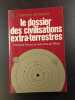 Le dossier des civilisations extra-terrestres. Fran&ccedil;ois Biraud et Jean-Claude Ribes